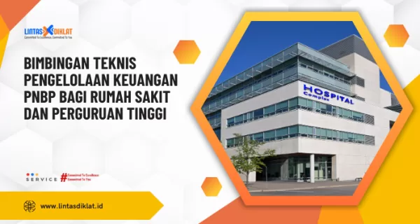 Bimtek Pengelolaan Keuangan PNBP Rumah Sakit dan Perguruan Tinggi